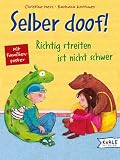 Selber doof!: Richtig streiten ist nicht schwer - Christine Merz