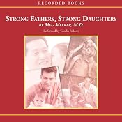 Strong Fathers, Strong Daughters: 10 Secrets Every Father Should Know | [Meg Meeker]
