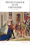 R�cits d'amour et de chevalerie, XIIe au XVe si�cle