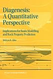 Diagenesis: A Quantitative Perspective: Implications for Basin Modelling and Rock Property Prediction