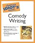 The Complete Idiot's Guide to Comedy Writing (The Complete Idiot's Guide)