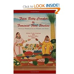 From Betty Crocker to Feminist Food Studies: Critical Perspectives on Women And Food