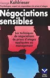 N�gociations sensibles : Les techniques de n�gociation de prise d'otages appliqu�es au management