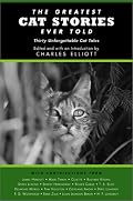 The Greatest Cat Stories Ever Told: Thirty Unforgettable Cat Tales