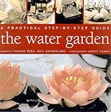 Water gardens : a practical step-by-step guide