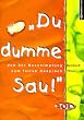 ' Du dumme Sau!'. Von der Beschimpfung zum fairen Gespr�ch. (Lernmaterialien)