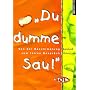 ' Du dumme Sau!'. Von der Beschimpfung zum fairen Gespr�ch. (Lernmaterialien)