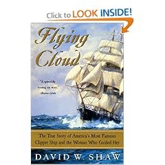 Flying Cloud: The True Story of America's Most Famous Clipper Ship and the Woman Who Guided Her