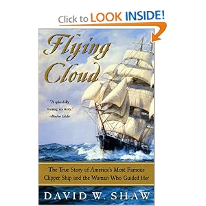 Flying Cloud: The True Story of America's Most Famous Clipper Ship and the Woman Who... by David W. Shaw