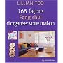 168 fa�ons Feng shui d'organiser votre maison de Lillian Too
