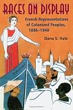 Races on Display: French Representations of Colonized Peoples, 1886-1940
