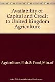 Availability of capital and credit to United Kingdom agriculture