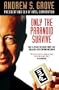 Only the Paranoid Survive: How to Exploit the Crisis Points that Challenge Every Company and Career