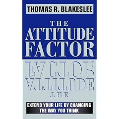 The Attitude Factor: Extend Your Life by Changing the Way You Think