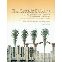 The Seaside Debates: A Critique of the New Urbanism : the Seaside Institute, Seaside, Florida