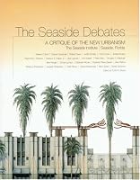 The Seaside Debates: A Critique of the New Urbanism