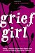 Grief Girl: My True Story