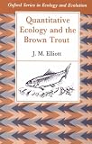 Quantitative Ecology and the Brown Trout (Oxford Series in Ecology and Evolution)