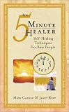 The 5 Minute Healer: Self-Healing Techniques for Busy People