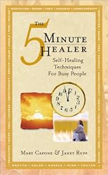 The 5 Minute Healer: Self-Healing Techniques for Busy People