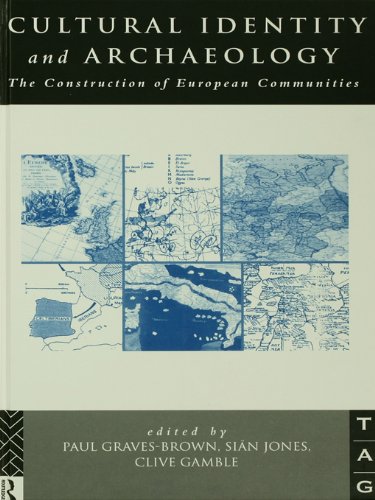 Cultural Identity and Archaeology: The Construction of European Communities (Theoretical Archaeology Group)