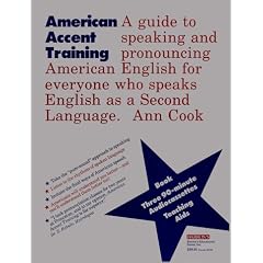 American Accent Training: A Guide to Speaking and Pronouncing American English for Anyone Who Speaks English As a Second Language