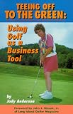 Teeing Off to the Green: Using Golf as a Business Tool