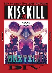 DIV oneman live 2015 AUTUMN KISS or KILL [DVD]
