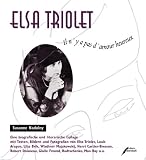 Produkt-Bild: Elsa Triolet. Il n'y a pas d'amour heureux. Eine biografische und literarische Collage