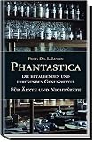 Produkt-Bild: Phantastica - Die bet&auml;ubenden und erregenden Genu&szlig;mittel - F&uuml;r &Auml;rzte und Nicht&auml;rzte