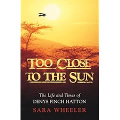 Too Close to the Sun: The Life and Times of Denys Finch Hatton