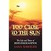 Too Close to the Sun: The Life and Times of Denys Finch Hatton