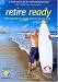Book Retire Ready: The Definitive Financial Guide to Retiring Well