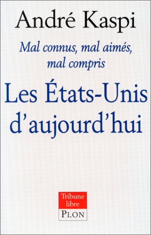 Les etats-unis d'aujourd'hui: mal connus, al compris, mal aimes