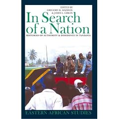 In Search of a Nation: Histories of Authority & Dissidence in Tanzania