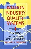 Aviation Industry Quality Systems: Iso 9000 and the Federal Aviation Regulations