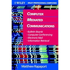 Computer-mediated Communications: Bulletin Boards, Computer Conferencing, Electronic Mail and Information Retrieval