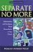 Book Separate No More: Understanding and Developing Racial Reconciliation in Your Church