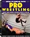 How to Break Into Pro Wrestling: 