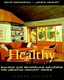 Healthy by Design Revised: Building and Remodeling Solutions for Creating Healthy Homes