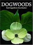 Amazon / Timber Press: Dogwoods: The Genus Cornus (Paul Cappiello) (Don Shadow)
