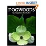 Dogwoods: The Genus Cornus