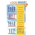 Your Best Year Yet!: A Proven Method for Making the Next Twelve Months the Most Successful Ever