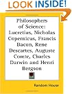 Philosophers of Science: Lucretius, Nicholas Copernicus, Francis Bacon, Rene Descartes, Auguste Comte, Charles Darwin and Henri Bergson (Kessinger Publishing's Rare Reprints)