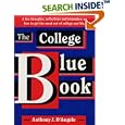 The College Blue Book: A Few Thoughts, Reflections and Reminders on How to Get the Most... by  Anthony J. D'Angelo, Phil Tripp, and Bernice Lauterbach