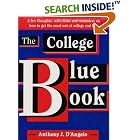 The College Blue Book: A Few Thoughts, Reflections and Reminders on How to Get the Most... by Anthony J. D'Angelo, Phil Tripp, and Bernice Lauterbach