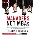 Managers Not MBAs: A Hard Look at the Soft Practice of Managing and Management Development