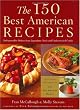 The 150 Best American Recipes: Indispensable Dishes from Legendary Chefs and Undiscovered Cooks (150 Best Recipes)