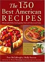 The 150 Best American Recipes: Indispensable Dishes from Legendary Chefs and Undiscovered Cooks (150 Best Recipes)