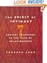 The Spirit of Intimacy: Ancient Teachings In The Ways Of Relationships